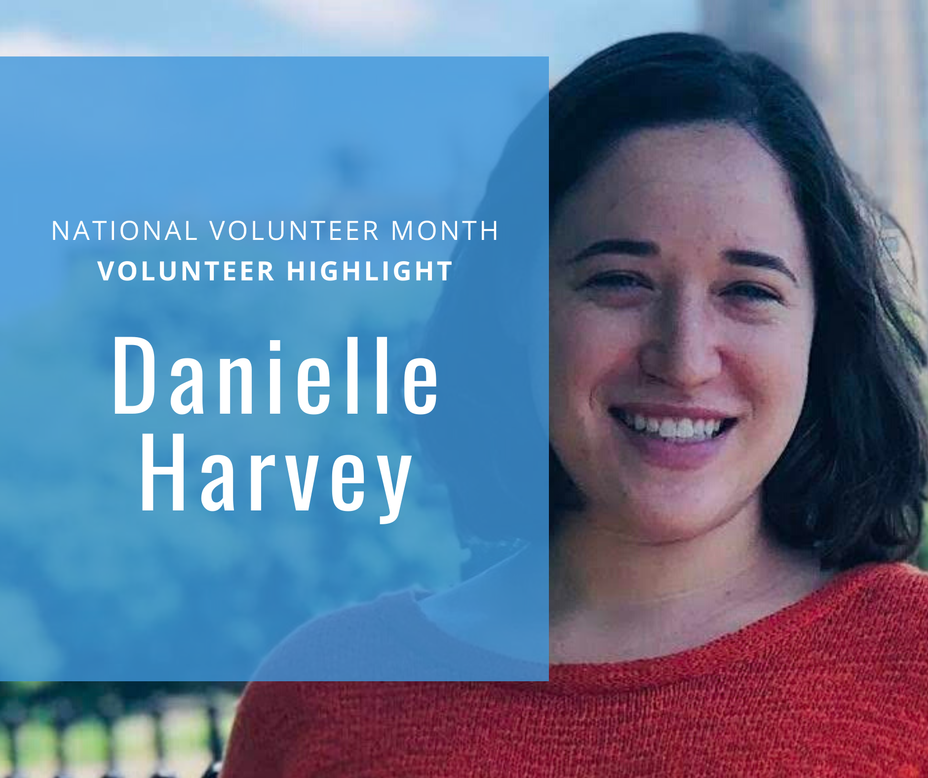National Volunteer Month Highlight with Danielle Harvey
